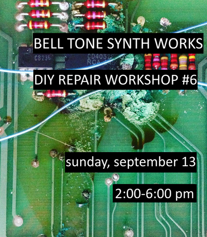 DIY Electronic Music Gear Repair Workshop #6 - September 13, 2026